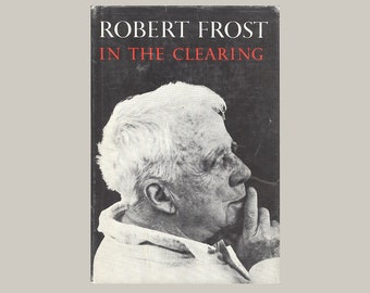 In the Clearing, Poems by Robert Frost - Published 1964 , Hardcover Book Club Edition