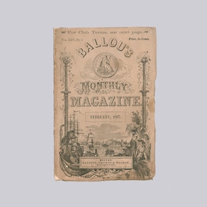 May include: A vintage magazine cover for Ballou's Monthly Magazine, featuring an illustration of a harbor scene with ships and a city skyline. The cover is dated February 1867 and includes the text "For Club Terms, see next page" and "Price, 15 Cents."