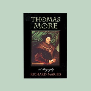 Thomas More, a Biography by Richard Marius, Harvard University Press. 1999 1st Paperback Edition. Renaissance,  Tudor England, Henry VIII