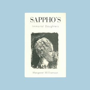 Sappho's Immortal Daughters autorstwa Margaret Williamson. 1999, 2. wydanie w miękkiej oprawie, opublikowane przez Harvard University. Ancient Greek Poetry.