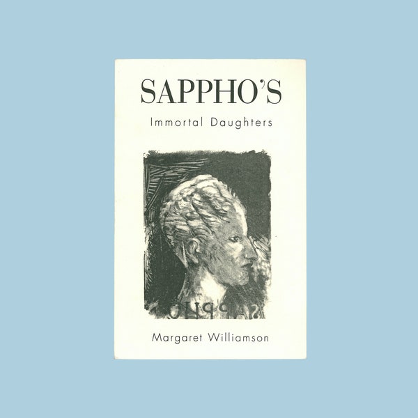 Sappho's Immortal Daughters by Margaret Williamson. 1999 2nd Paperback  Printing, Published by Harvard University. Ancient Greek Poetry.