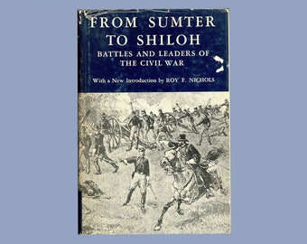 Battles and Leaders of the Civil War Volume 1 : From Sumter to Shiloh. Introduction by Roy F. Nichols. Castle Books Reprint circa 1970