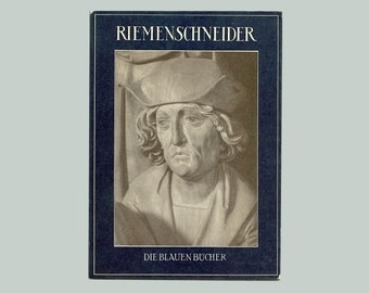 Tilman Riemenschneider, Gothic Sculpture & Wood Carving. Text by Leo Bruhns, Photos by Helga Scmidt-Glassner. Die Blauen Bücher, 1956. OP