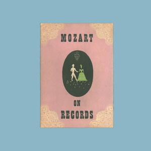 Mozart on Records (78 rpm) by Irving Kolodin, Foreword by Lily Pons. 1942  Paperback