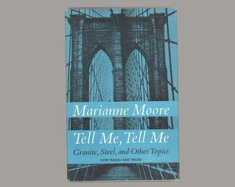 Marianne Moore, Tell Me, Tell Me - Granite, Steel, and Other Topics. New Poems and Prose. First Edition, Third Printing. 1967 Viking Press
