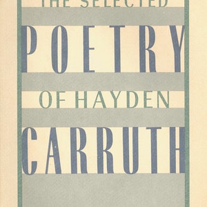 May include: A book cover with a light blue and white striped background. The title "The Selected Poetry of Hayden Carruth" is printed in dark blue letters. The text "Foreword by Galway Kinnell" is printed in dark blue letters at the bottom of the cover.