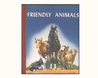 Friendly Animals by Karl Schmidt- Color Pictures Barnyard Friends and Household Companions 1947 Children&#39;s Book Issued by M. A. Donahue