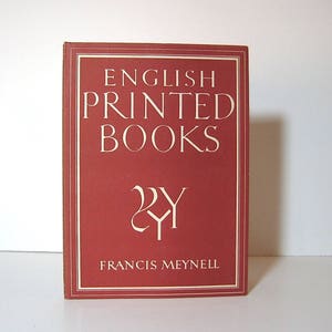 English Printed Books by Francis Meynell. An Illustrated History of the British Book Trade. Published by Collins in 1948.