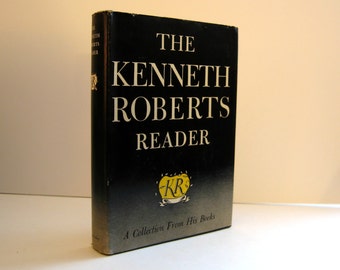 The Kenneth Roberts Reader : A Collection from his Books, Maine Author. Introduction by Ben Ames Williams Vintage Book Club Edition