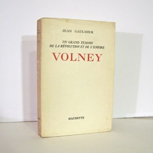 Constantine François Volney. Un Grand Temoin de la Revolution et de l&#39; Empire by Jean Gaulmier, 1959 Study of  French Philosopher Politician