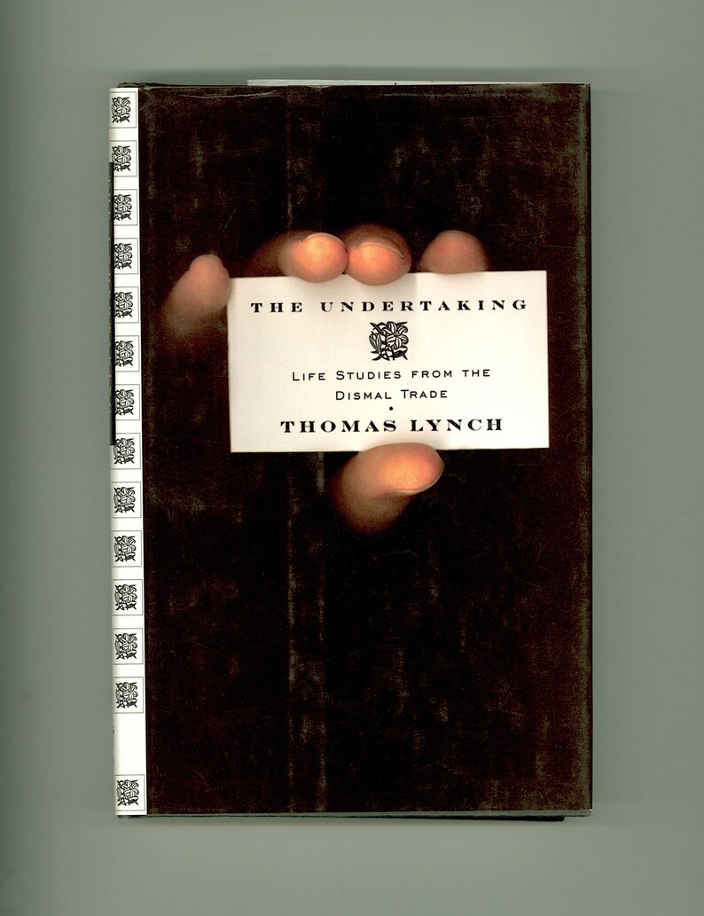 The Undertaking : Life Studies from the Dismal Trade by Thomas Lynch, Funeral Homes and Undertakers, Burials and Cremations, Death and Dying image 2