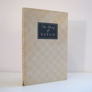 The Story of Rayon, Third Edition Published 1937 by The Viscose Company, History of Rayon, Man-made Fiber Textile Materials Vintage Book