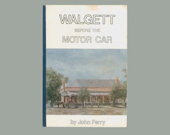 Walgett, Australia. Walgett Before the Motor Car by John Ferry, Privately Published 1981 Third Printing Colonial Settlers & Aborigines OP
