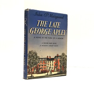 The Late George Apley by John P. Marquand, Issued by Modern Library c 1944 Pulitzer Prize Novel. Introduction Written by the Author.