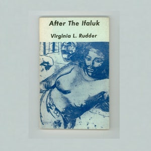 After the Ifaluk and Other Poems by Virginia L. Rudder. First Edition Published by Thorp Springs Press, Berkeley in 1975, Paperback Format,