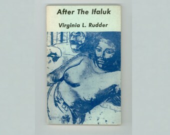 After the Ifaluk and Other Poems by Virginia L. Rudder. First Edition Published by Thorp Springs Press, Berkeley in 1975, Paperback Format,