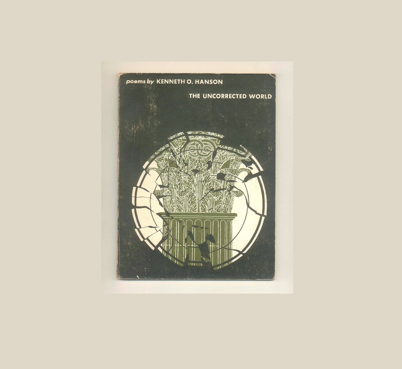 May include: A vintage book cover with a dark green background and a circular design featuring a cracked, stylized illustration of a classical column. The book's title, "THE UNCORRECTED WORLD," and the author's name, "KENNETH O. HANSON," are printed in white.