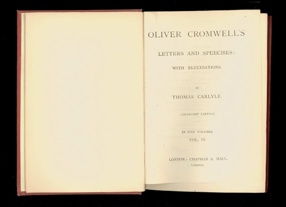 The Works of Thomas Carlyle Oliver Cromwells Letters and Speeches with Elucidations Volume IV