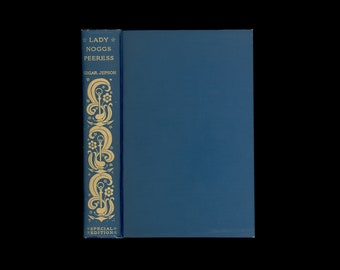 Lady Noggs, Peeress by Edgar Jepson. Illustrated by Lewis Baumer Special Edition Issued by McClure Phillips  in 1905, Second Printing