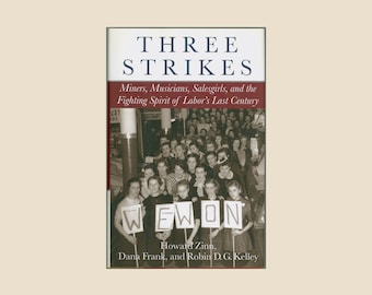 Labor History. Three Strikes: Miners, Musicians & Salesgirls. Anthology Edited by Howard Zinn. 2001  Book