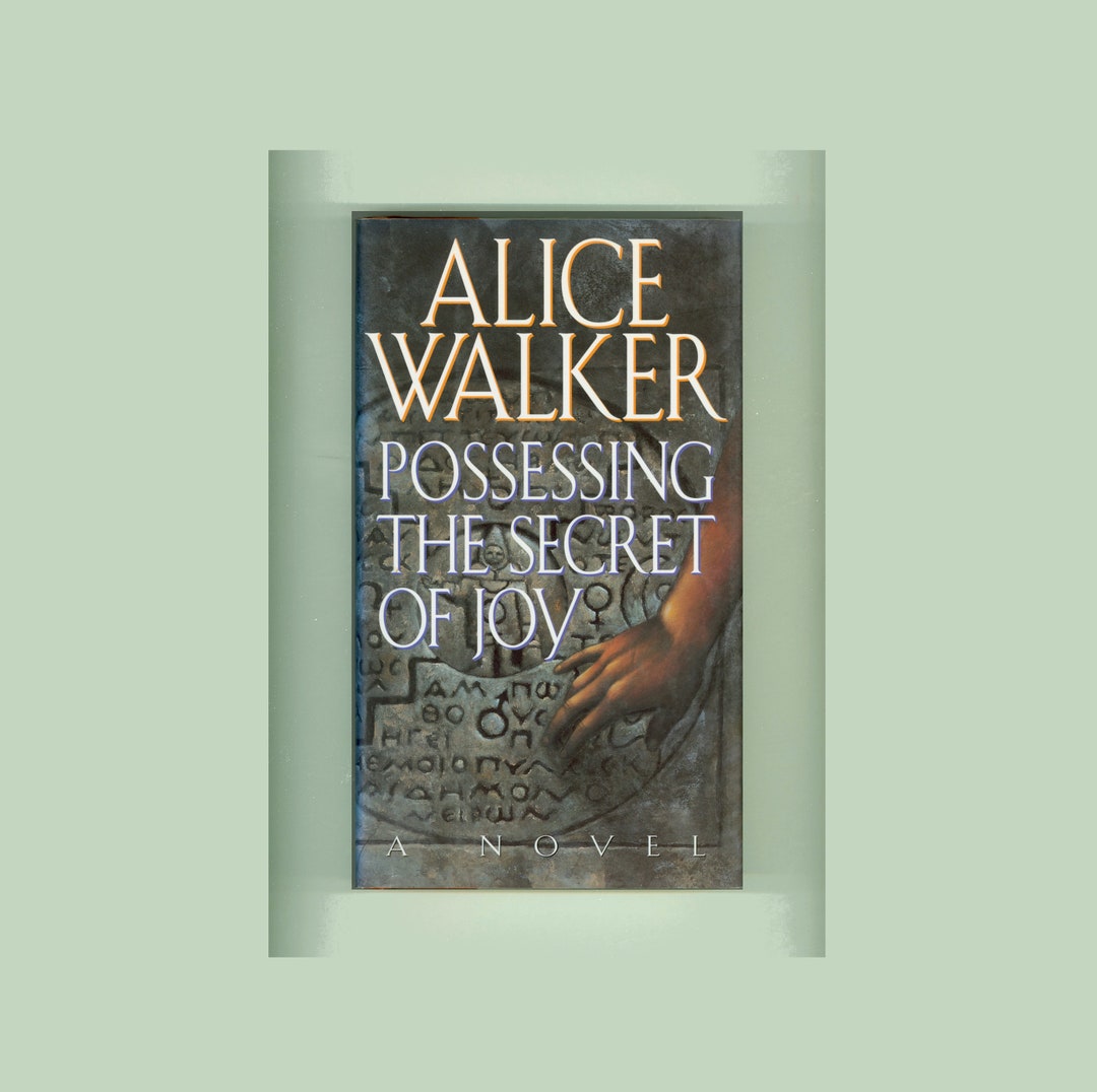 Possessing the Secret of Joy, a Novel by Alice Walker.