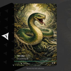 May include: A fantasy art card depicting a green snake with an open mouth and forked tongue in a forest. The card reads "Snake Deathtouch" at the bottom. The card has a black border with a white "T" symbol.