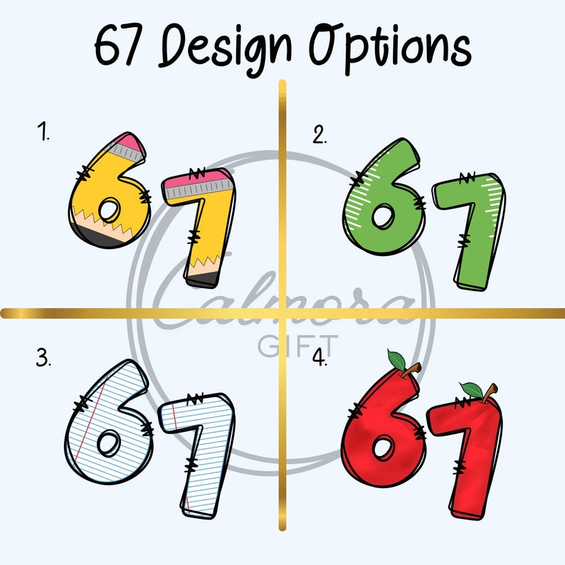 May include: Image with the text "67 Design Options" and four different designs of the numbers 67. The designs include a pencil, green with a striped pattern, lined paper, and a red apple.