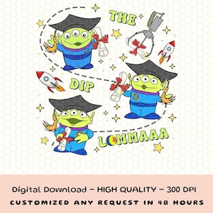 May include: A digital download featuring cartoon aliens in graduation caps and gowns, holding diplomas. The design includes a rocket, a claw machine, and the words "THE DIP LOMMAAA" in a playful font, surrounded by stars.