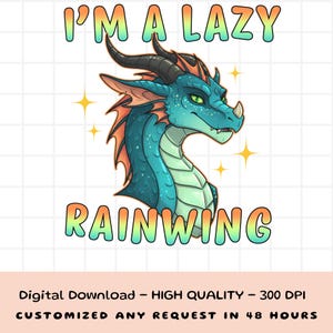 May include: A digital illustration of a teal dragon with orange accents and the text "I'M A LAZY RAINWING". The dragon has green eyes and is surrounded by yellow starbursts. The text is in a gradient of orange and green.