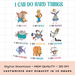 May include: A digital print with the text "I CAN DO HARD THINGS" and illustrations of various cartoon characters, each paired with an affirmation like "I AM KIND" and "I AM BRAVE". The bottom text reads "Digital Download - HIGH QUALITY - 300 DPI".