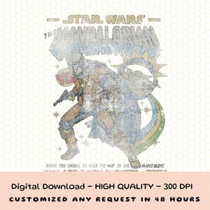 Op de afbeelding: Een digitale download met een distressed graphic van The Mandalorian uit Star Wars. De afbeelding toont het personage in een dynamische pose, met een blaster. De tekst bevat "STAR WARS", "THE MANDALORIAN" en "WHEN YOU CHOOSE TO WALK THE WAY OF THE MANDALORE".
