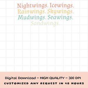 May include: A digital download with the text "Nightwings, Icewings, Rainwings, Skywings, Mudwings, Seawings, Sandwings" in different colors. The bottom of the image reads "Digital Download - HIGH QUALITY - 300 DPI CUSTOMIZED ANY REQUEST IN 48 HOURS."