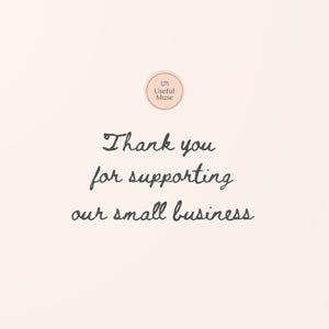 May include: A light peach-colored background with the text "Thank you for supporting our small business" in a handwritten font. A circular logo with the text "Useful Muse" is at the top.