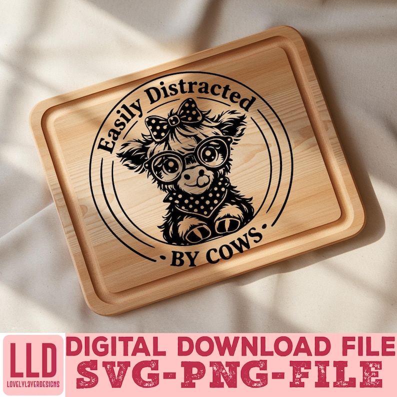 May include: A wooden cutting board with a laser-etched design of a cow wearing glasses, a bow, and a bandana. The text reads "Easily Distracted By Cows." Below the board is the text "DIGITAL DOWNLOAD FILE SVG-PNG-FILE".