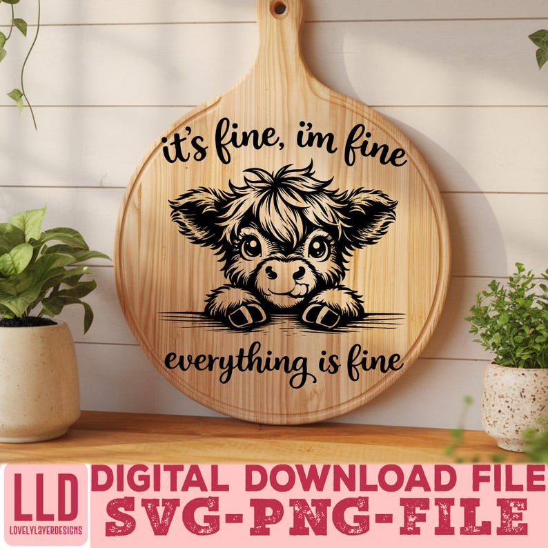 May include: A round wooden cutting board with a handle, featuring a black illustration of a cow with the text "it's fine, i'm fine, everything is fine." The bottom of the image has the text "DIGITAL DOWNLOAD FILE SVG-PNG-FILE."