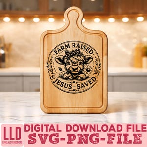 May include: A light-colored wooden cutting board with a handle. The board features a black graphic of a cow with a bow and a flower, surrounded by text that reads "FARM RAISED & JESUS SAVED". Below, the text reads "DIGITAL DOWNLOAD FILE SVG-PNG-FILE".