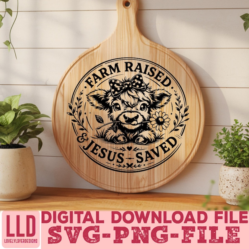 May include: A round wooden cutting board with a handle, featuring a black illustration of a cow with a bow and a flower, surrounded by text that reads "Farm Raised & Jesus Saved." Below, the text "DIGITAL DOWNLOAD FILE SVG-PNG-FILE" is displayed.