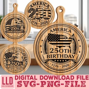 May include: Four wooden cutting boards with engraved designs. Two boards feature an eagle and the text "250th Anniversary 1776-2026". The other two boards say "America 250th Birthday 1776-2026". The bottom of the image has the text "DIGITAL DOWNLOAD FILE SVG-PNG-FILE".