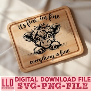 May include: A light-colored wooden cutting board with a carved image of a cartoon cow and the text "it's fine, I'm fine, everything is fine." The board also has the text "DIGITAL DOWNLOAD FILE SVG-PNG-FILE."