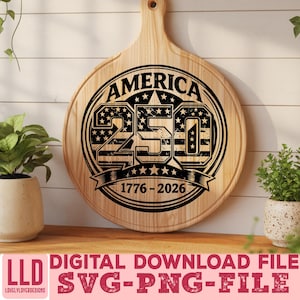 May include: A round wooden cutting board with a handle, featuring a black graphic design commemorating America's 250th anniversary. The design includes the word "AMERICA" above the number "250" with stars and stripes, and the years "1776-2026" below. The words "DIGITAL DOWNLOAD FILE SVG-PNG-FILE" are at the bottom.