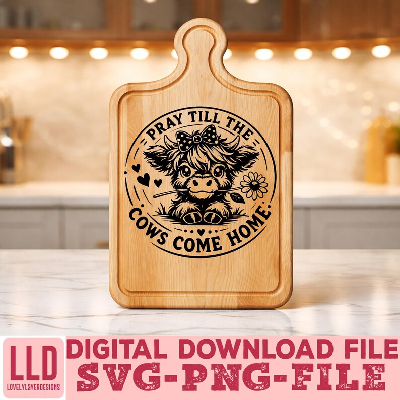 May include: A wooden cutting board with a handle, featuring a black and white illustration of a cow holding a flower, with the text "PRAY TILL THE COWS COME HOME." Below, the text reads "DIGITAL DOWNLOAD FILE SVG-PNG-FILE."