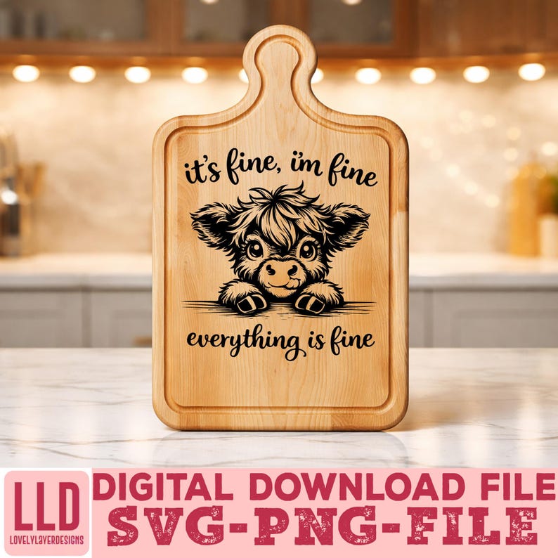 May include: A wooden cutting board with a handle, featuring a cute cow illustration and the text "it's fine, I'm fine, everything is fine." The board is light brown and has a rectangular shape with rounded corners. The bottom of the image includes the text "DIGITAL DOWNLOAD FILE SVG-PNG-FILE."