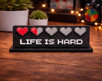 Life Is Hard Desk Sign Pixel Hearts  - Gamer Decor Retro - Gaming Room Shelf Display