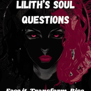 May include: Digital card deck with the text "FACE THE SHADOW LILITH'S SOUL QUESTIONS". The image features a dark illustration of a woman's face with red eyes and lips. Additional text reads "Face it. Transform. Rise." and "50 Deep Soul Questions / Digital Card Deck".