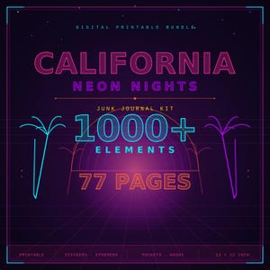 May include: A digital printable bundle titled California Neon Nights featuring a junk journal kit with 1000+ elements and 77 pages. The graphic design uses neon pink, blue, and purple lines on a dark background with palm tree outlines and text.