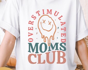 Overstimulated Moms Club T-Shirt, Funny Mother's Day Gift, Mama Birthday Shirt