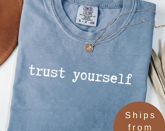 Shirt Trust Yourself, T-shirt geestelijke gezondheid, T-shirt zelfliefde, T-shirt comfortkleuren 1717 positieve bevestiging