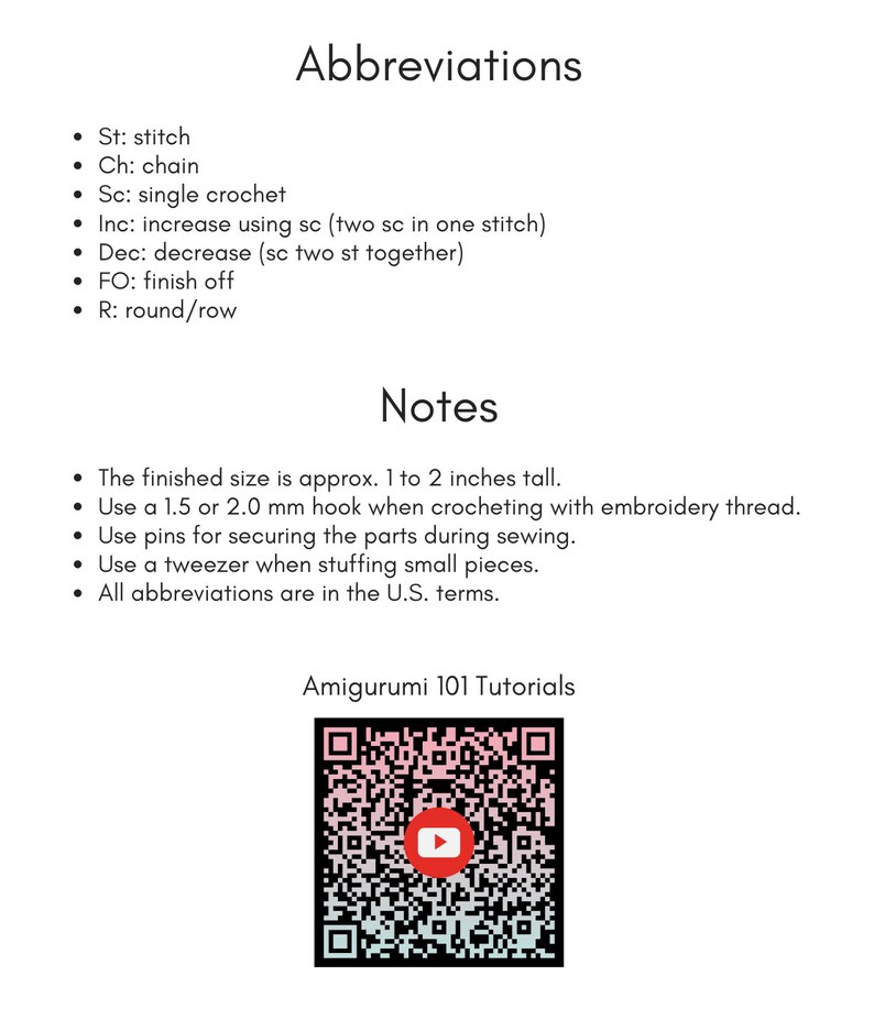 May include: A white sheet of paper with black text outlining crochet abbreviations and notes. The text includes instructions for crocheting with embroidery thread, using pins, and using a tweezer. The paper also includes a QR code with a play button in the center. The text at the bottom of the page reads "Amigurumi 101 Tutorials".