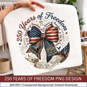 250 Years of Freedom PNG, USA 250th Anniversary Shirt Design, We The People 1776-2026, Patriotic Bow PNG, Sublimation Design image 1