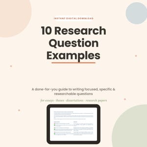 May include: A digital document titled 10 Research Question Examples with the subtitle A done-for-you guide to writing focused, specific & researchable questions for essays, theses, dissertations, and research papers, featuring a tablet display.